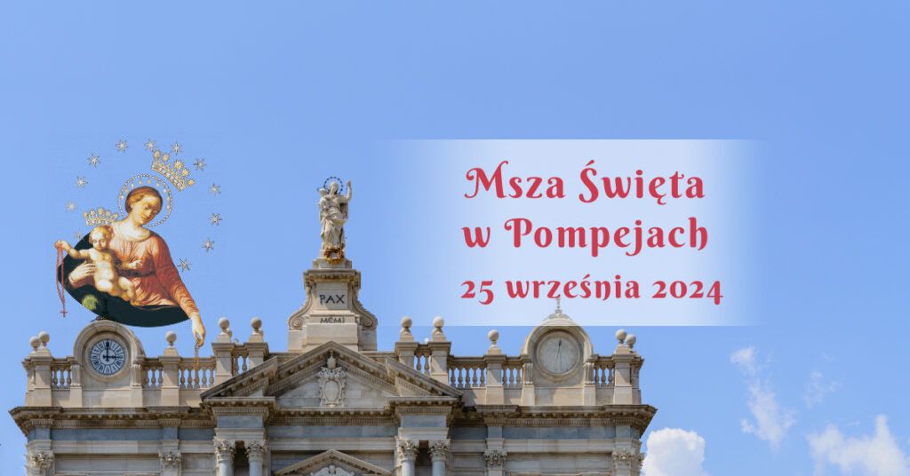 Msza Święta w Pompejach 25 września 2024