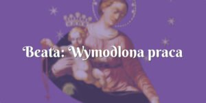 beata: wymodlona praca