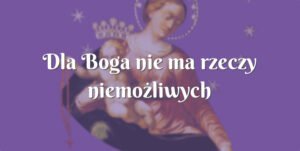 dla boga nie ma rzeczy niemożliwych