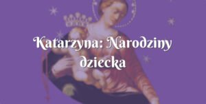 katarzyna: narodziny dziecka