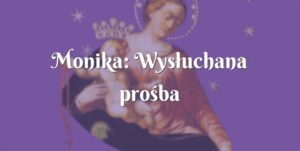 monika: wysłuchana prośba