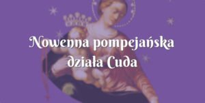 nowenna pompejańska działa cuda