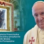 Papież Franciszek i Jubileusz w Pompejach